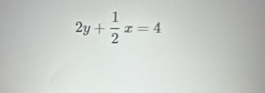 2y+ 1/2 x=4