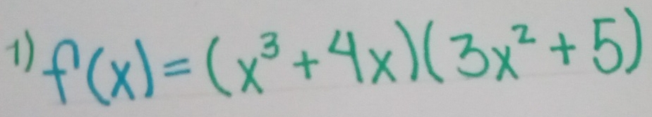 f(x)=(x^3+4x)(3x^2+5)