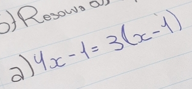 Of Resows of 
a) 4x-1=3(x-1)