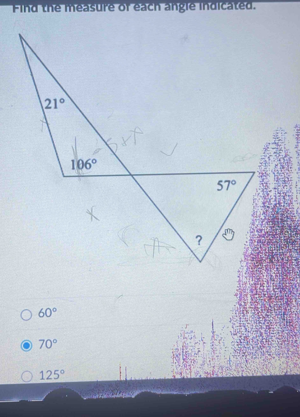 Find the measure of each angle indicated.
60°
70°
125°
2