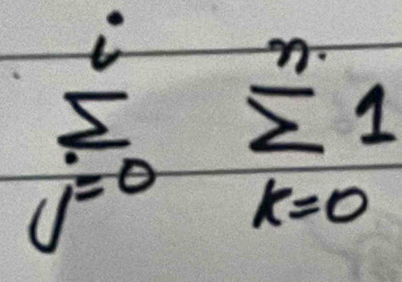 sumlimits _(j=0)^isumlimits _(k=0)^n1