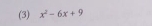 (3) x^2-6x+9