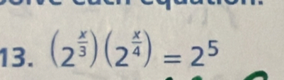 (2^(frac x)3)(2^(frac x)4)=2^5