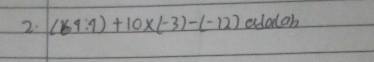 (64:4)+10* (-3)-(-12) elaab