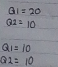 Q1=20
Q2=10
Q1=10
Q2=10