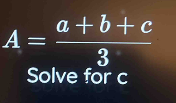 A= (a+b+c)/3 
Solve for c