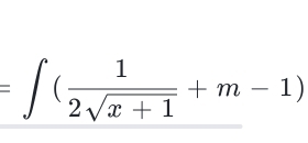 =∈t ( 1/2sqrt(x+1) +m-1)