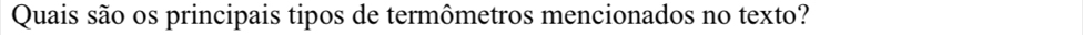 Quais são os principais tipos de termômetros mencionados no texto?