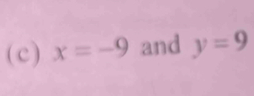 x=-9 and y=9