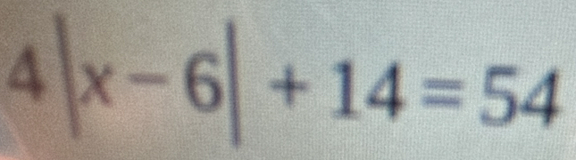 4|x-6|+14=54