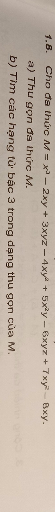 Cho đa thức M=x^3-2xy+3xyz-4xy^2+5x^2y-6xyz+7xy^2-8xy. 
a) Thu gọn đa thức M. 
b) Tìm các hạng tử bậc 3 trong dạng thu gọn của M.