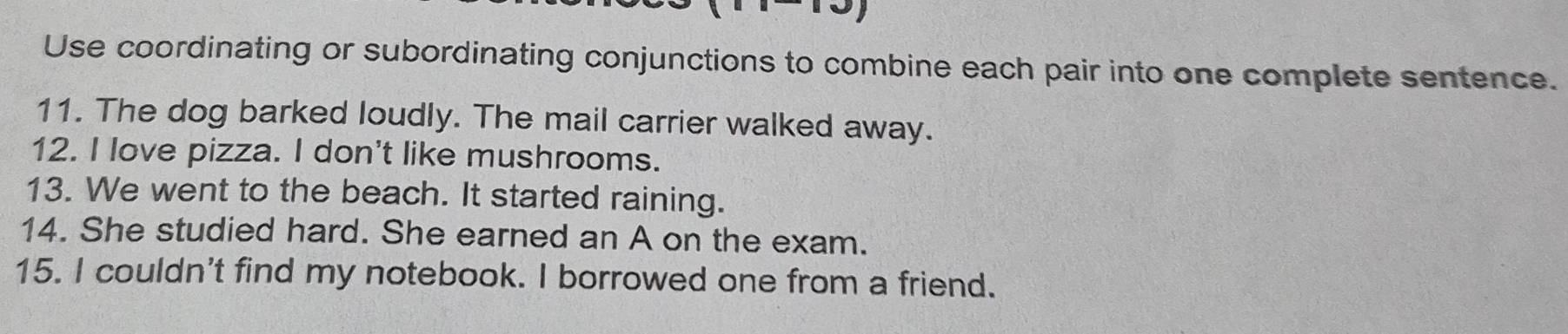 Solved: Use coordinating or subordinating conjunctions to combine each ...