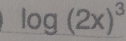 log (2x)^3