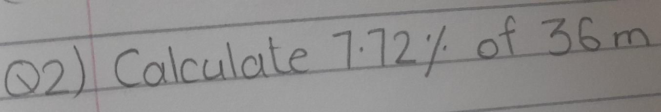 ①2) Calculate 7. 721 of 36 m