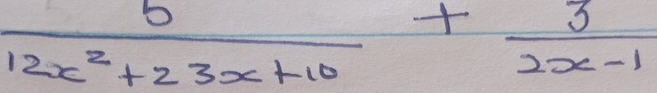  5/12x^2+23x+10 + 3/2x-1 