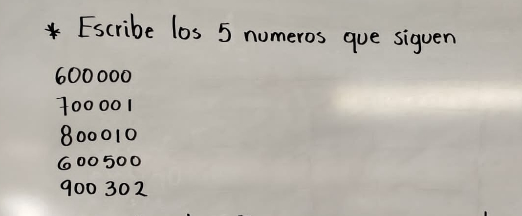 Escribe los 5 numeros gue siguen
600000
100001
800010
600 500
900302