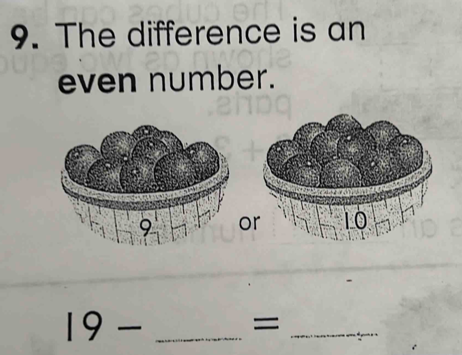 The difference is an 
even number.
19- _ 
_=