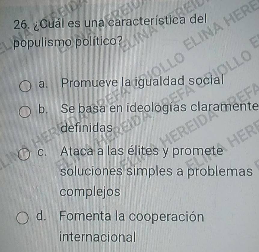 ¿Cuál es una característica del
populismo político?
a. Promueve la igualdad social
b. Se basa en ideologías claramente
definidas
c. Ataca a las élites y promete
soluciones simples a problemas
complejos
d. Fomenta la cooperación
internacional