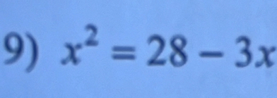 x^2=28-3x