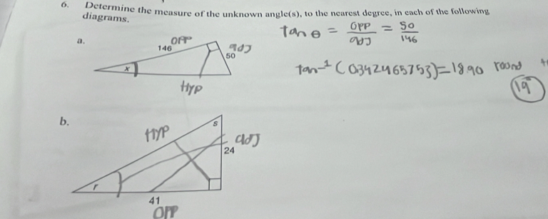 Determine the measure of the unknown angle(s), to the nearest degree, in cach of the following 
diagrams.