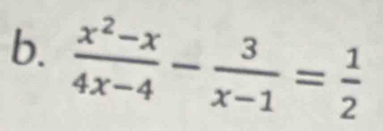  (x^2-x)/4x-4 - 3/x-1 = 1/2 