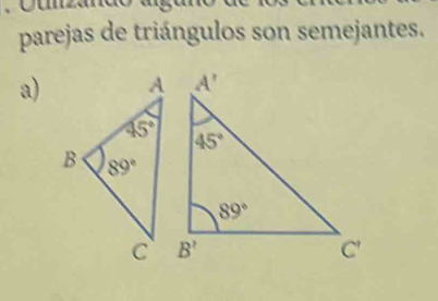 parejas de triángulos son semejantes.
a)