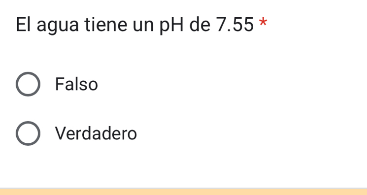 El agua tiene un pH de 7.55 *
Falso
Verdadero