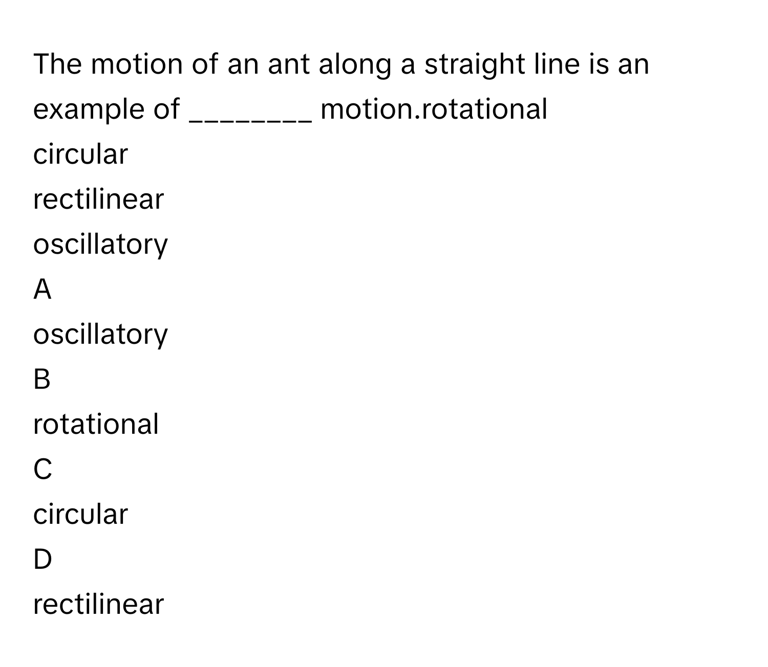 Solved: The motion of an ant along a straight line is an example of ...