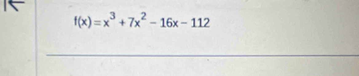 f(x)=x^3+7x^2-16x-112