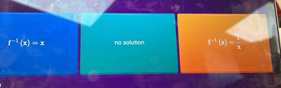 f^(-1)(x)=x no solution f^(-1)(x)= 1/x 