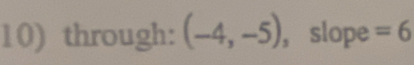 through: (-4,-5) ， slope =6