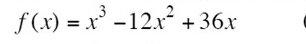 f(x)=x^3-12x^2+36x