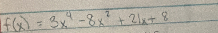 f(x)=3x^4-8x^2+21x+8