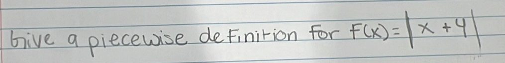 bive a piecewise deFinition for F(x)=|x+4|