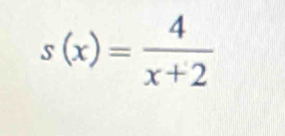 s(x)= 4/x+2 