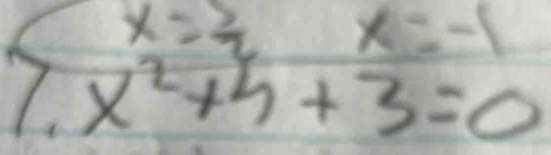 x= 5/2 x=-1
x^2+5+3=0