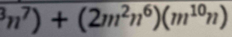 ^3n^7)+(2m^2n^6)(m^(10)n)