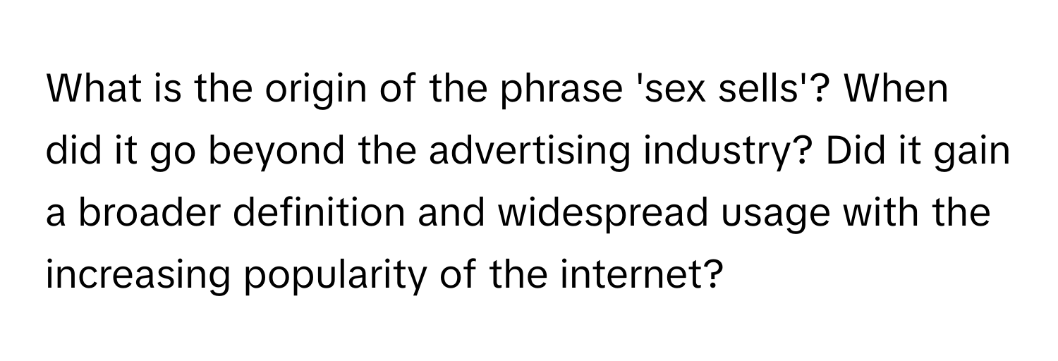 Solved: What is the origin of the phrase 'sex sells'? When did it go ...