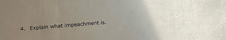 Explain what impeachment is.