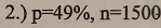 2.) p=49% , n=1500