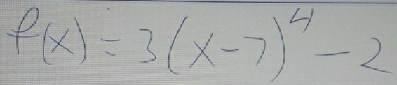 f(x)=3(x-7)^4-2