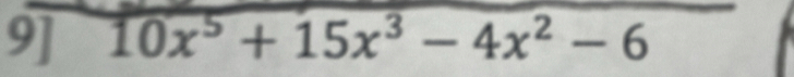 9] 10x^5+15x^3-4x^2-6