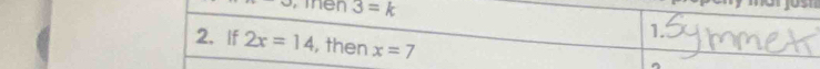 3=k
1. 
2、 If 2x=14 , then x=7