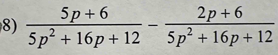  (5p+6)/5p^2+16p+12 - (2p+6)/5p^2+16p+12 