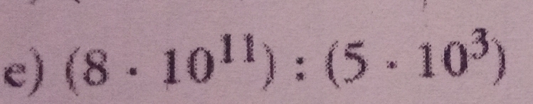 (8· 10^(11)):(5· 10^3)