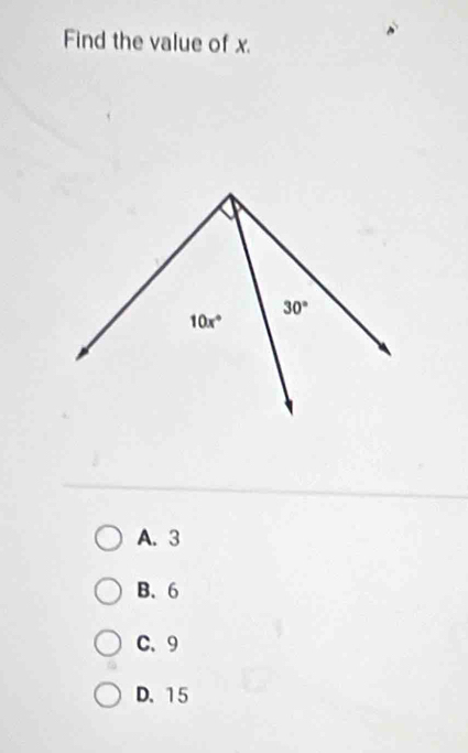 Find the value of x.
A. 3
B. 6
C、9
D.15