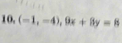 10, (-1,-4), 9x+8y=8