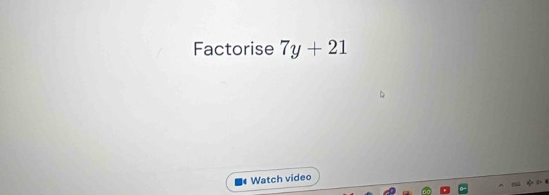 Factorise 7y+21
Watch video