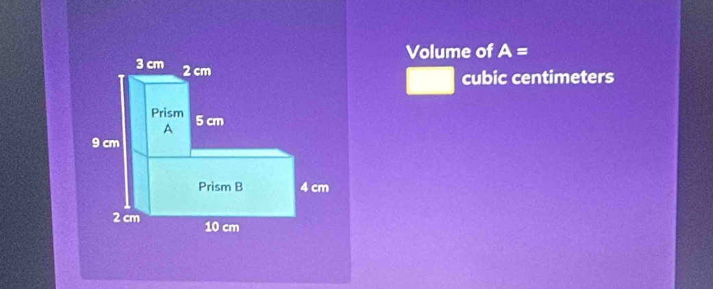 Volume of A=
cubic centimeters