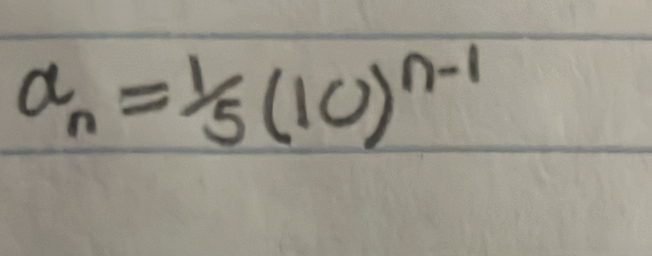 a_n=1/5(10)^n-1